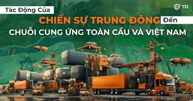 Tác Động Của Chiến Sự Trung Đông Đến Chuỗi Cung Ứng Toàn Cầu Và Việt Nam