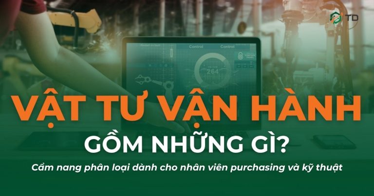 Nhóm Vật Tư Vận Hành Nhà Máy Gồm Những Gì?