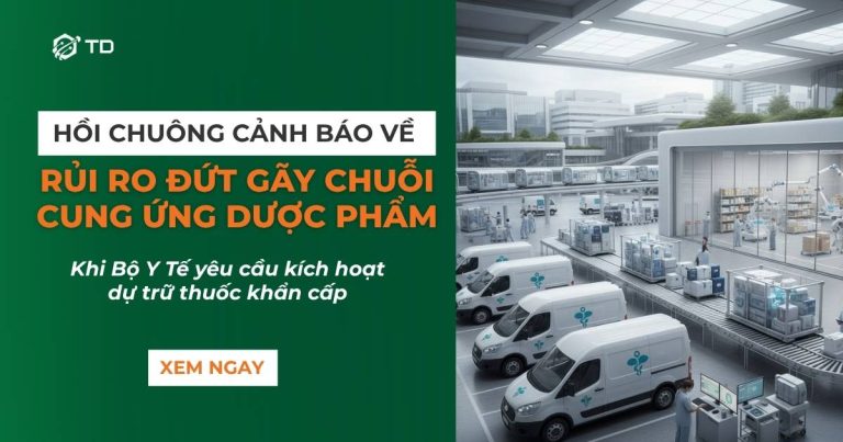 Hồi Chuông Cảnh Báo Về Rủi Ro Đứt Gãy Chuỗi Cung Ứng Dược Phẩm